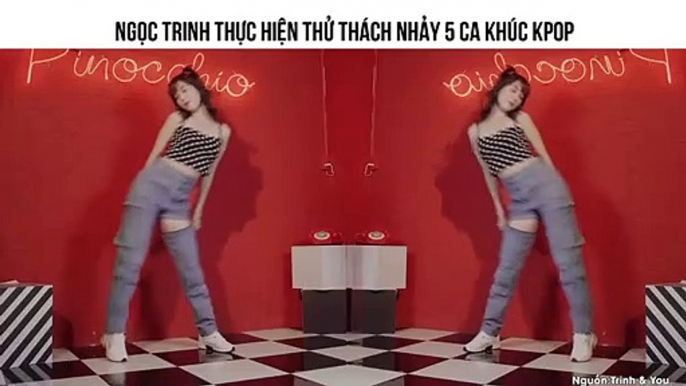 NGỌC TRINH THỰC HIỆN THỬ THÁCH NHẢY 5 CA KHÚC KPOP