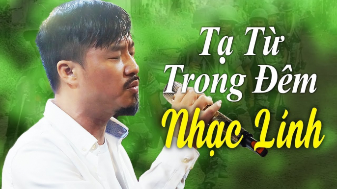 Tạ Từ Trong Đêm Nghe Hoài Không Chán - LK Nhạc Lính Xưa Hay Nhất Quang Lập