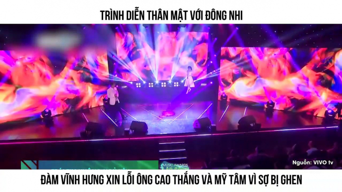 TRÌNH DIỄN THÂN MẬT VỚI ĐÔNG NHI ĐÀM VĨNH HƯNG XIN LỖI ÔNG CAO THẮNG VÀ MỸ TÂM VÌ SỢ BỊ GHEN