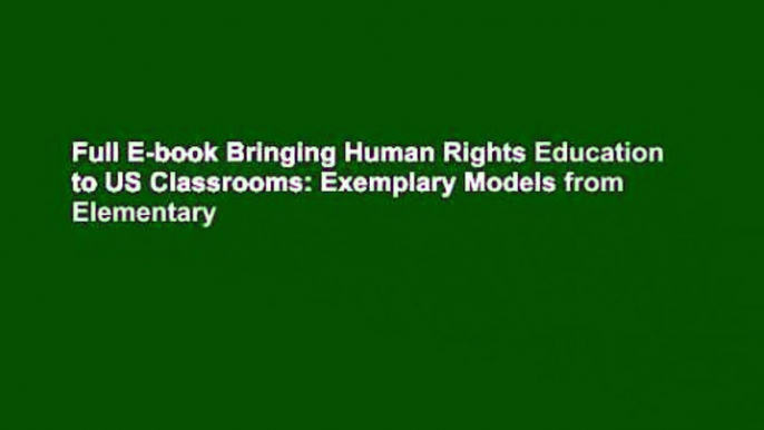 Full E-book Bringing Human Rights Education to US Classrooms: Exemplary Models from Elementary