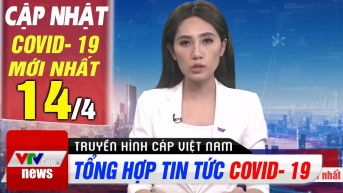 Tin tức corona trưa 14/4: 1922145 ca mắc Covid- 19 trên toàn cầu | Thời Sự VTV1 Hôm Nay | VTV Cab