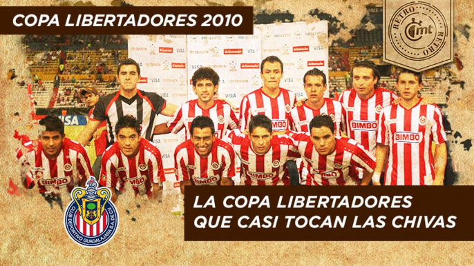 MT Retro: Copa Libertadores 2010.  La Copa Libertadores que casi tocan las Chivas