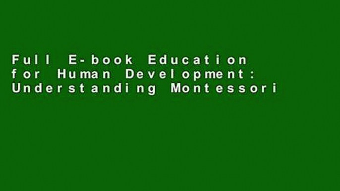 Full E-book Education for Human Development: Understanding Montessori (Clio Montessori) by Mario