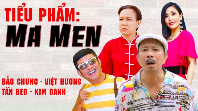 Hài Kịch Hay: Ma Men  Tấn Beo, Bảo Chung, Kiều Oanh, Việt Hương