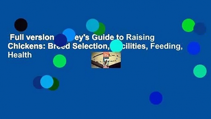 Full version  Storey's Guide to Raising Chickens: Breed Selection, Facilities, Feeding, Health