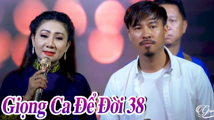 GIỌNG CA ĐỂ ĐỜI 38 - LK Nhạc Trữ Tình Bolero Hay Mê Mẩn Mới Nhất 2019