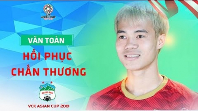 Văn Toàn hoàn toàn bình phục trước thềm trận ra quân gặp Iraq | HAGL Media