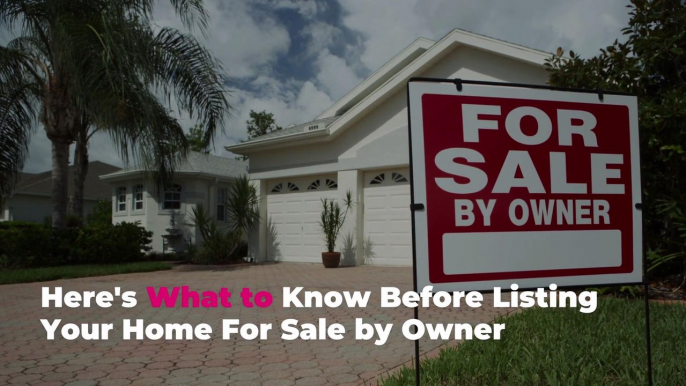 Here’s What to Know Before Listing Your Home For Sale by Owner