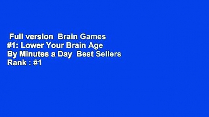 Full version  Brain Games #1: Lower Your Brain Age By Minutes a Day  Best Sellers Rank : #1