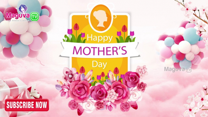 Happy Mothers Day 2020 | Mother's Day whatsapp status | Mothers day Video greetings | Maguva TV