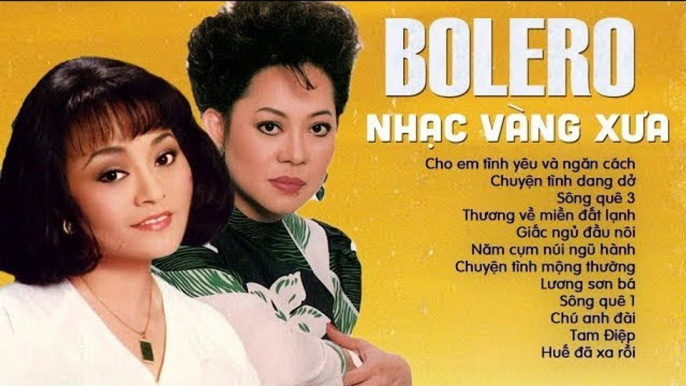 50 CA KHÚC BOLERO XƯA HAY NHẤT ĐI VÀO HUYỀN THOẠI CỦA 2 NỮ HOÀNG NHẠC XƯA HƯƠNG LAN GIAO LINH