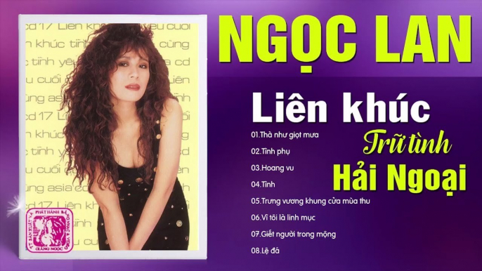 NGỌC LAN  LK THÀ NHƯ GIỌT MƯA - LIÊN KHÚC TRỮ TÌNH HẢI NGOẠI TIẾC THƯƠNG GIỌNG CA BẤT HỦ