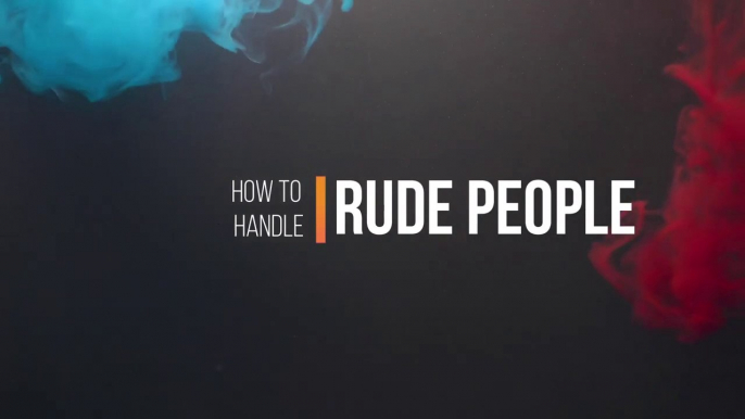 How To Handle Rude People  | How To Make Rude People Like You  | How To Handle Rude Family Members | Dealing with Rude People  | How To Handle Rude Co Workers  | How To Handle Rude Customers In A Call Center | How To Deal With Rude Strangers