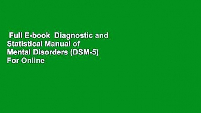 Full E-book  Diagnostic and Statistical Manual of Mental Disorders (DSM-5)  For Online