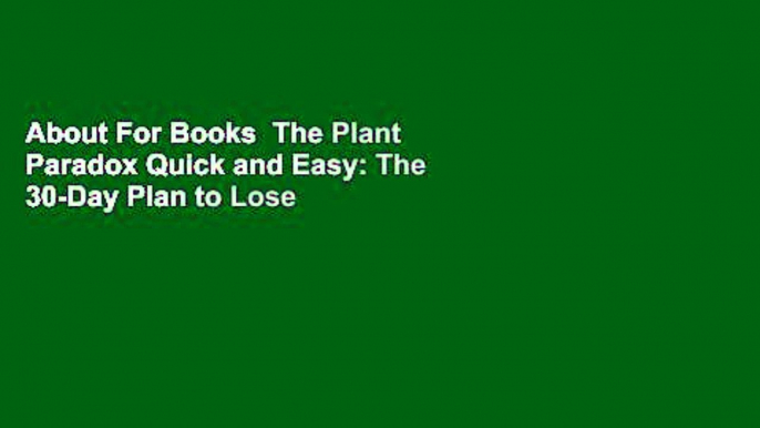 About For Books  The Plant Paradox Quick and Easy: The 30-Day Plan to Lose Weight, Feel Great, and