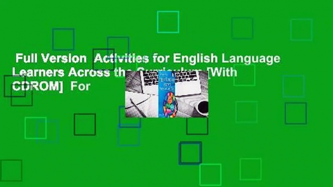 Full Version  Activities for English Language Learners Across the Curriculum [With CDROM]  For