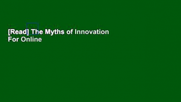 [Read] The Myths of Innovation  For Online