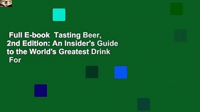 Full E-book  Tasting Beer, 2nd Edition: An Insider's Guide to the World's Greatest Drink  For