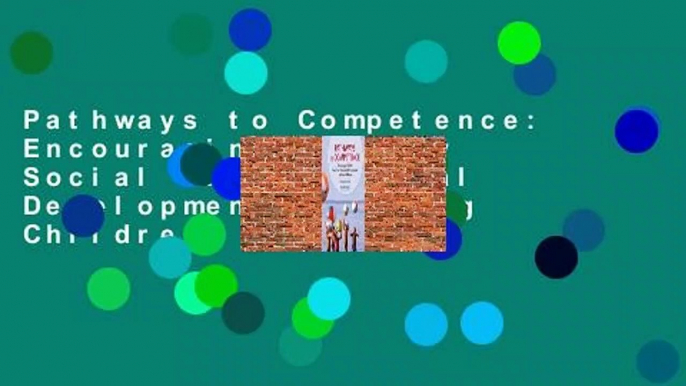 Pathways to Competence: Encouraging Healthy Social and Emotional Development in Young Children,