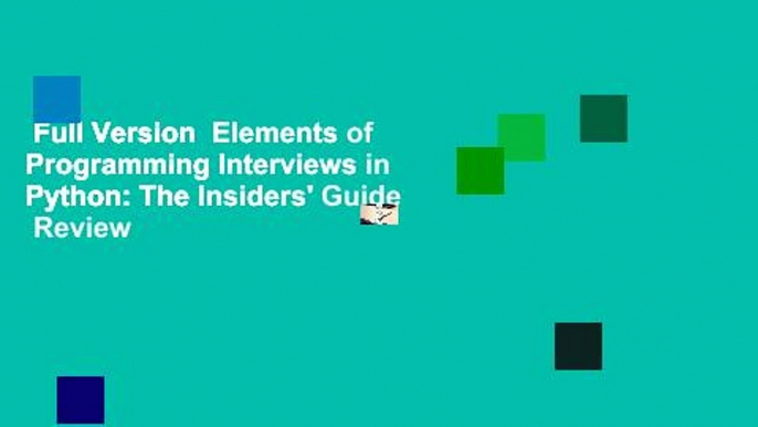 Full Version  Elements of Programming Interviews in Python: The Insiders' Guide  Review