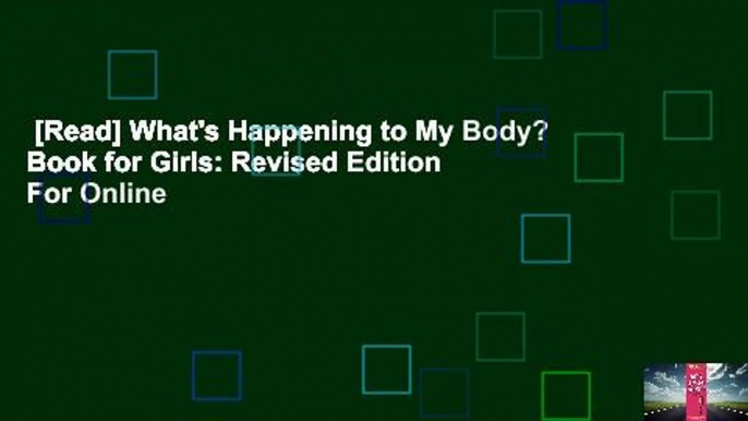 [Read] What's Happening to My Body? Book for Girls: Revised Edition  For Online