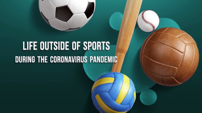 Life Outside of Sports During the Coronavirus Pandemic