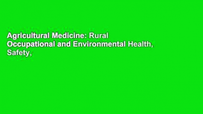 Agricultural Medicine: Rural Occupational and Environmental Health, Safety,