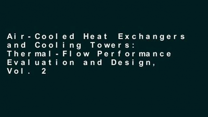 Air-Cooled Heat Exchangers and Cooling Towers: Thermal-Flow Performance