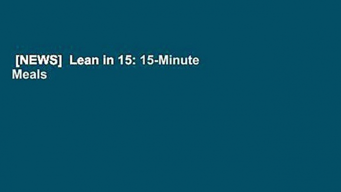 [NEWS]  Lean in 15: 15-Minute Meals and Workouts to Keep You Lean and Healthy