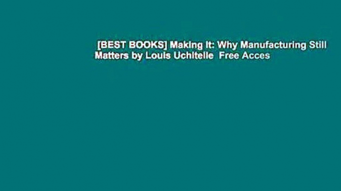 [BEST BOOKS] Making It: Why Manufacturing Still Matters by Louis Uchitelle