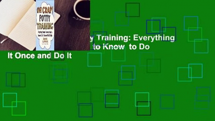 [Read] Oh Crap! Potty Training: Everything Modern Parents Need to Know  to Do It Once and Do It