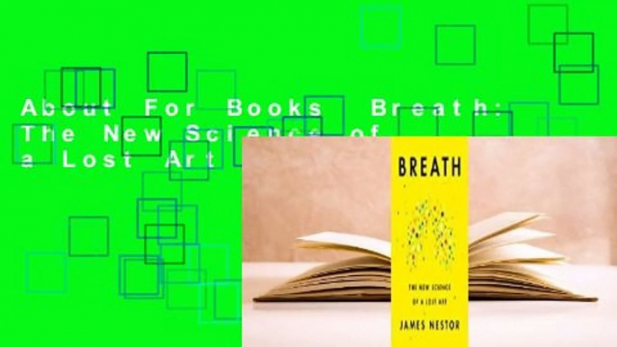 About For Books  Breath: The New Science of a Lost Art Complete