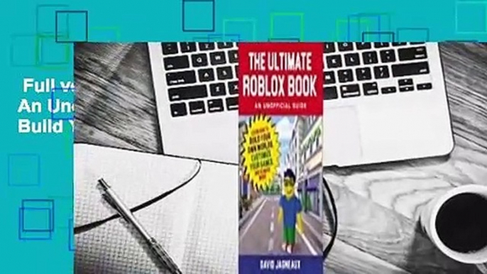 Full version  The Ultimate Roblox Book: An Unofficial Guide: Learn How to Build Your Own Worlds,