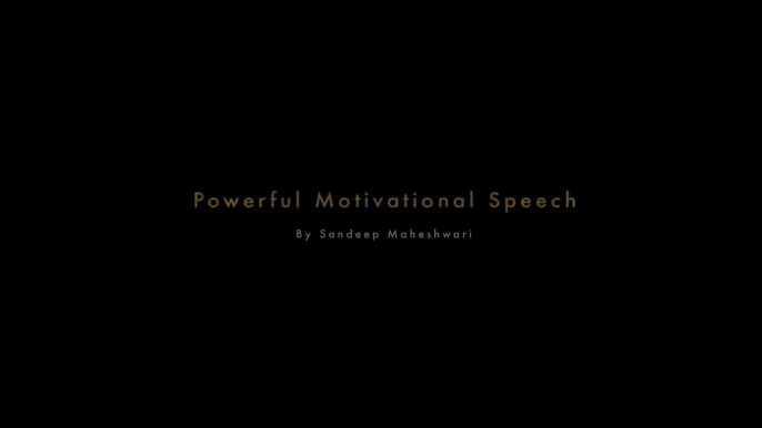 Powerful Motivational Speech - By Sandeep Maheshwari - Latest Video in Hindi