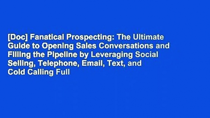 [Doc] Fanatical Prospecting: The Ultimate Guide to Opening Sales Conversations