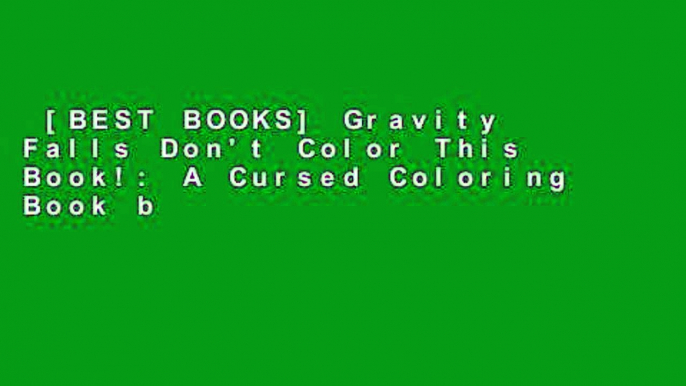 [BEST BOOKS] Gravity Falls Don't Color This Book!: A Cursed Coloring Book by