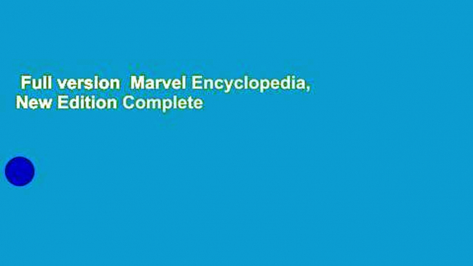 Full version  Marvel Encyclopedia, New Edition Complete