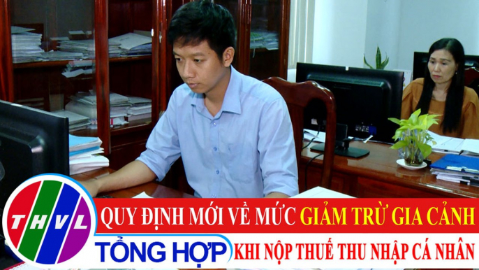 Đời sống pháp luật: Quy định mới về mức giảm trừ gia cảnh khi nộp thuế thu nhập cá nhân