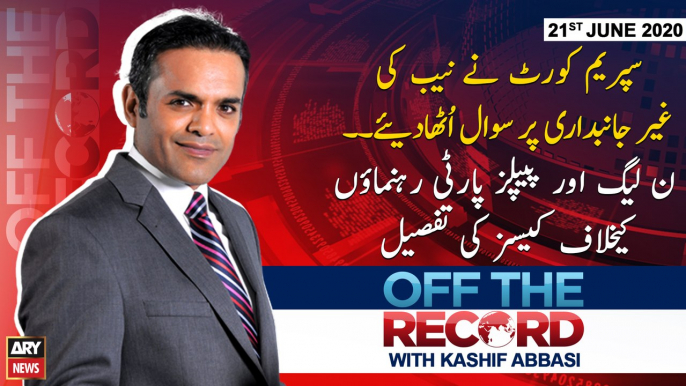 Off The Record | Kashif Abbasi | ARYNews | 21st JULY 2020