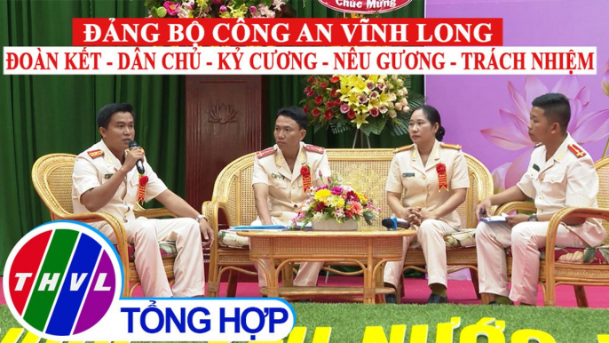 Vì an ninh Tổ quốc: Đảng bộ công an Vĩnh Long - Đoàn Kết - Dân chủ - Kỷ Cương - Nêu Gương - Trách Nhiệm