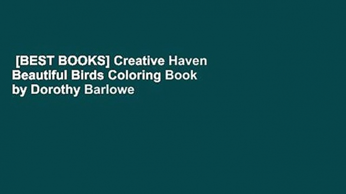 [BEST BOOKS] Creative Haven Beautiful Birds Coloring Book by Dorothy Barlowe