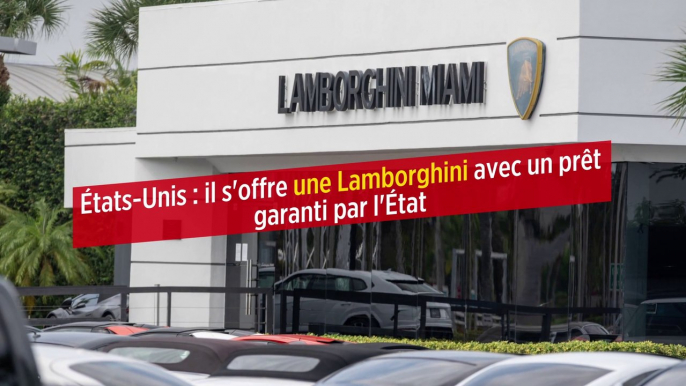 États-Unis : il s'offre une Lamborghini avec un prêt garanti par l'État