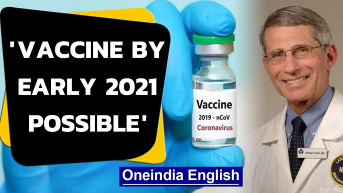 Covid-19 vaccine by early 2021|Dr Anthony Fauci is 'cautiously optimistic | Oneindia News