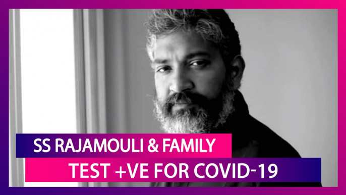 Baahubali Director SS Rajamouli & Family Test Positive For COVID-19 And Are Under Home Quarantine