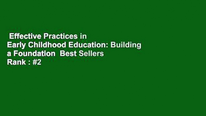 Effective Practices in Early Childhood Education: Building a Foundation  Best Sellers Rank : #2