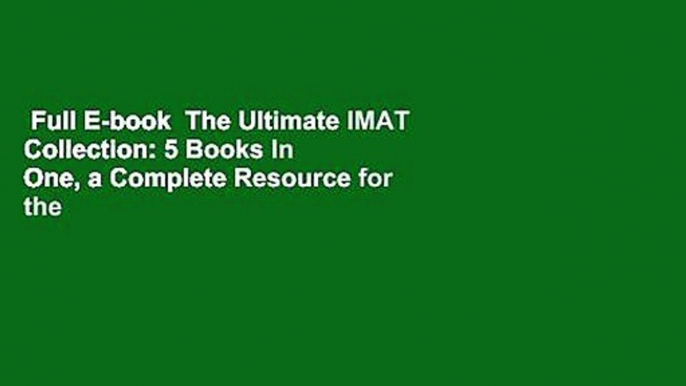 Full E-book  The Ultimate IMAT Collection: 5 Books In One, a Complete Resource for the