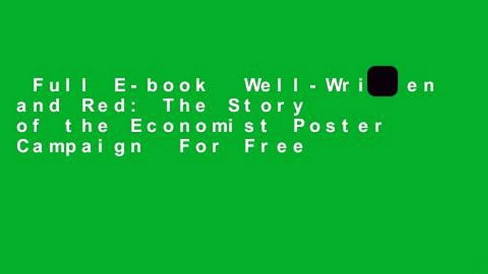 Full E-book  Well-Written and Red: The Story of the Economist Poster Campaign  For Free