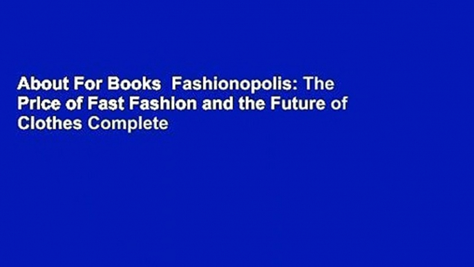 About For Books  Fashionopolis: The Price of Fast Fashion and the Future of Clothes Complete