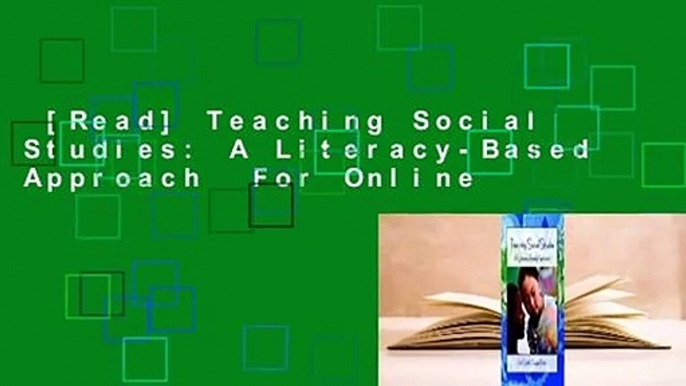 [Read] Teaching Social Studies: A Literacy-Based Approach  For Online