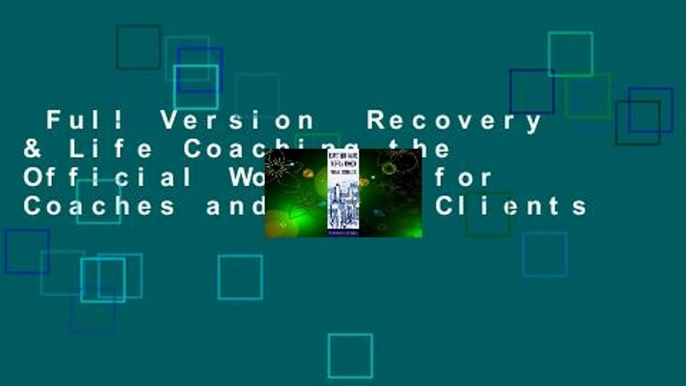 Full Version  Recovery & Life Coaching the Official Workbook for Coaches and Their Clients